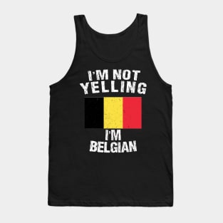 I'm not yellin I'm Belgian Tank Top